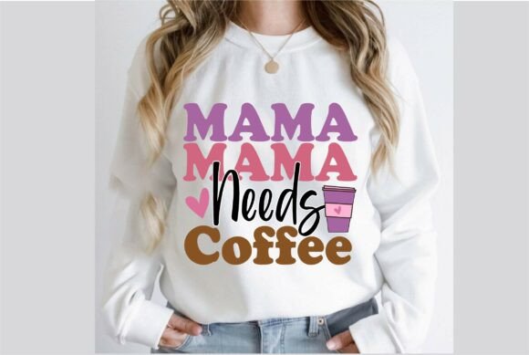 Mama Needs Coffee Mom Design: Your Ultimate Creative Toolkit